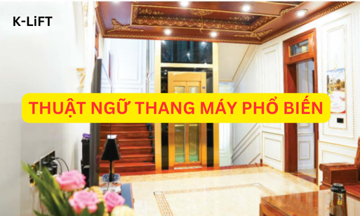 Các thuật ngữ và định nghĩa thang máy phổ biến